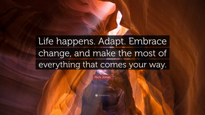 Change embrace life humanity adapt happens quote most make good people comes everything jonas nick quotes way terrible some broken